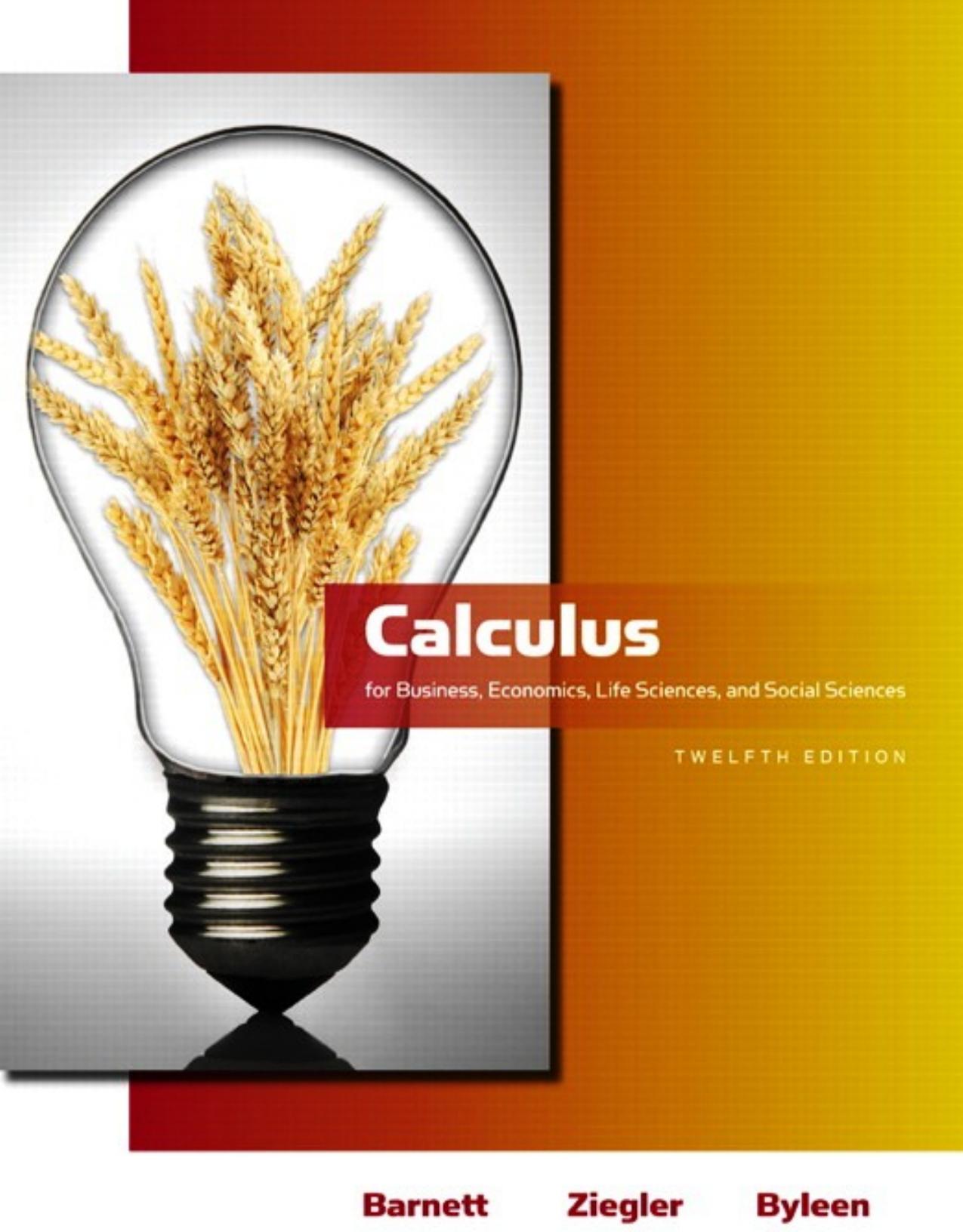 Calculus for Business, Economics, Life Sciences and Social Sciences by Raymond A. Barnett Michael R. Ziegler Karl E. Byleen