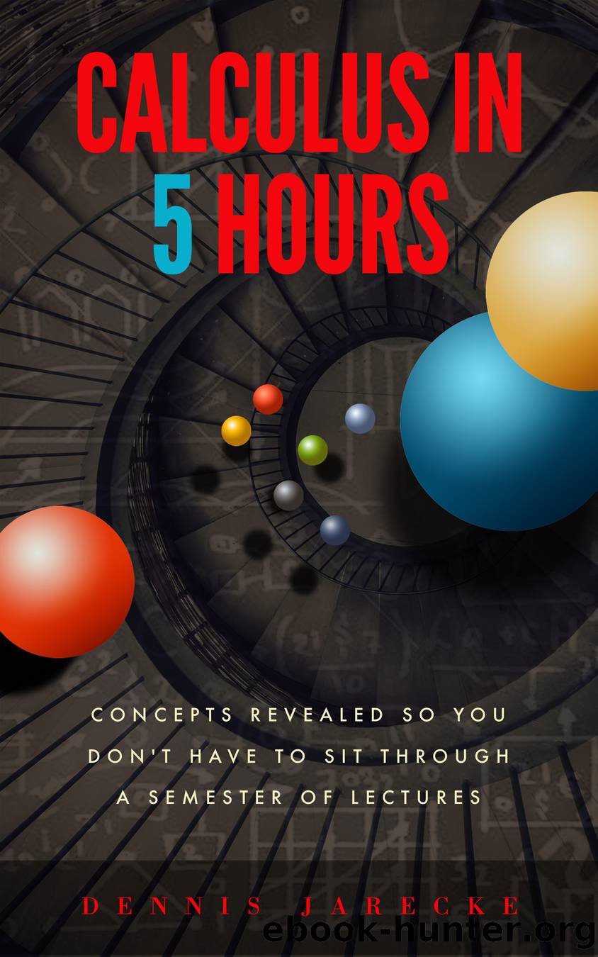 Calculus in 5 Hours by Dennis Jarecke