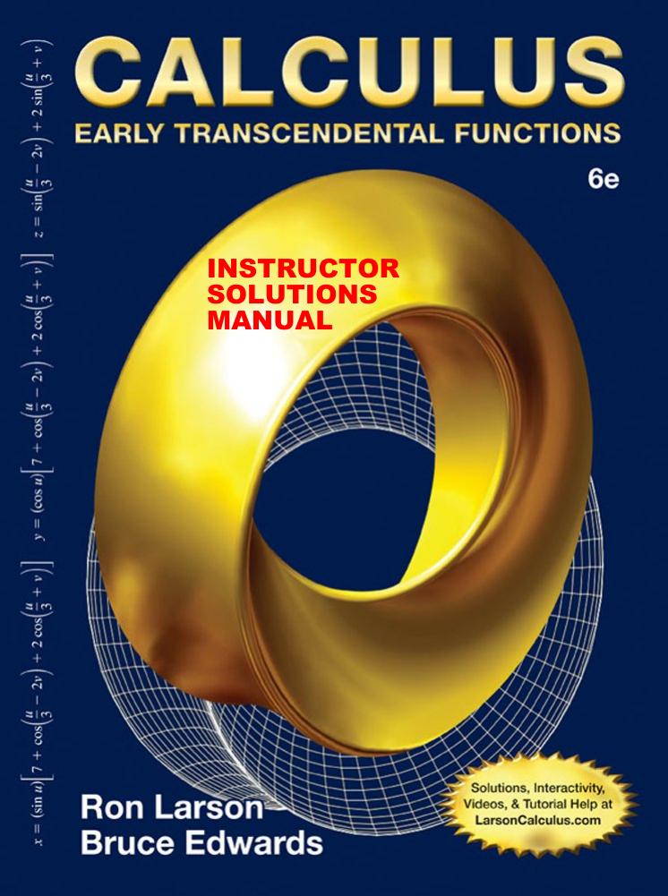 Calculus: Early Transcendental Functions 6th Edition Instructor's Solutions Manual by Ron Larson Bruce H. Edwards