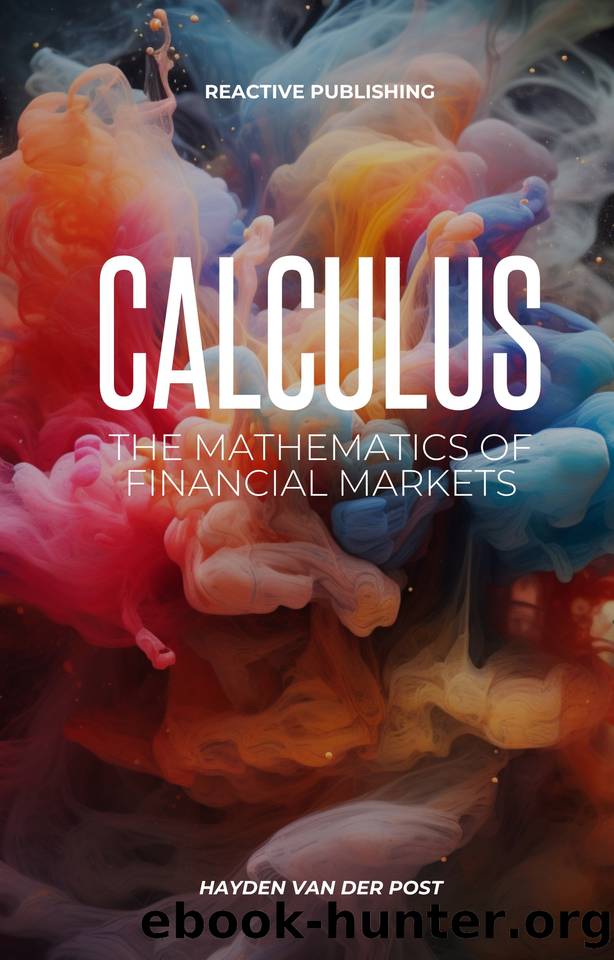 Calculus: The Mathematics of Financial Markets: A Comprehensive survey of Financial Calculus by Van Der Post Hayden