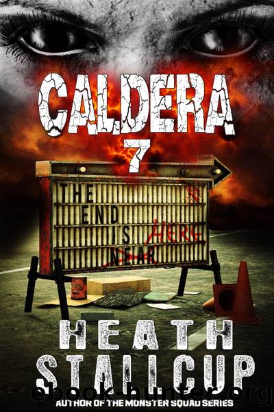 Caldera Book 7: The End Is Here by Stallcup Heath