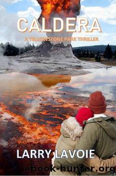 Caldera: A Yellowstone Park Thriller by Larry Lavoie