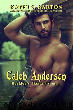 Caleb Anderson: Berkleyâs Bastards â Billionaire Romance (Berkley's Bastards Book 1) by Kathi S. Barton