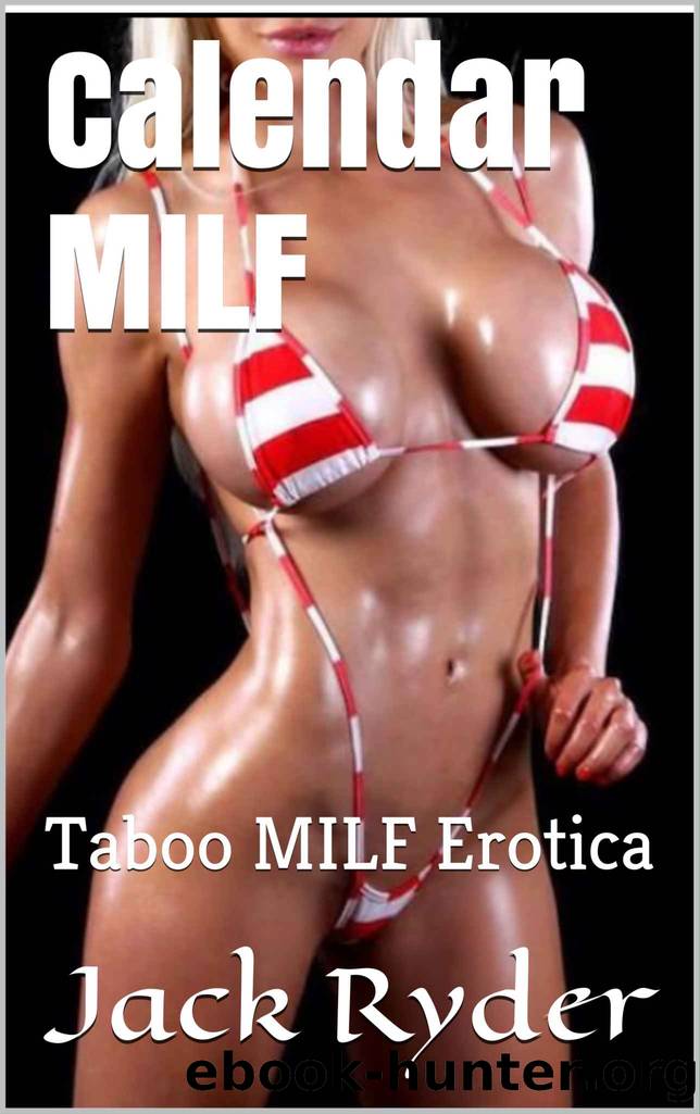 Calendar MILF: Taboo MILF Erotica by Jack Ryder