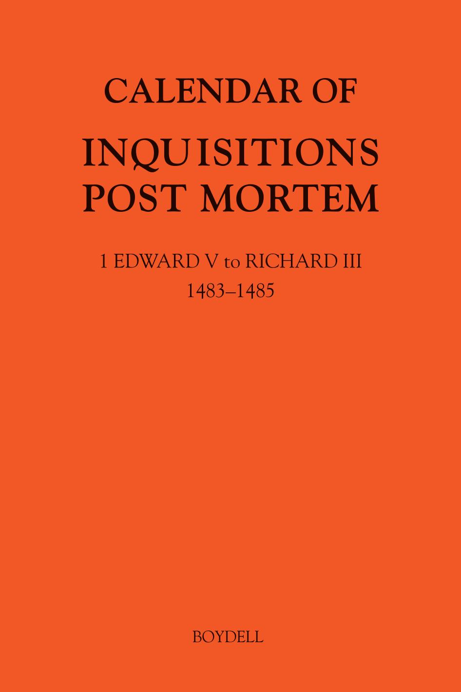 Calendar of Inquisitions Post Mortem and Other Analogous Documents Preserved in the National Archives XXXV: 1 Edward v to Richard III (1483-1485) by Gordon McKelvie & Michael Hicks