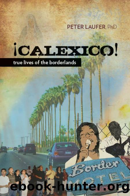 Calexico : True Lives of the Borderlands by Peter Laufer