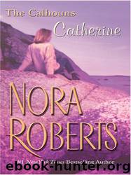 Calhoun 1 - Courting Catherine by Nora Roberts