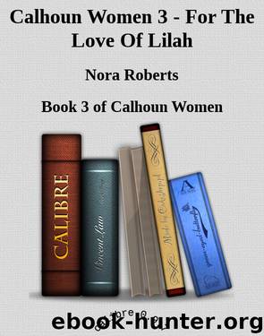Calhoun Women 3 - For The Love Of Lilah by Nora Roberts
