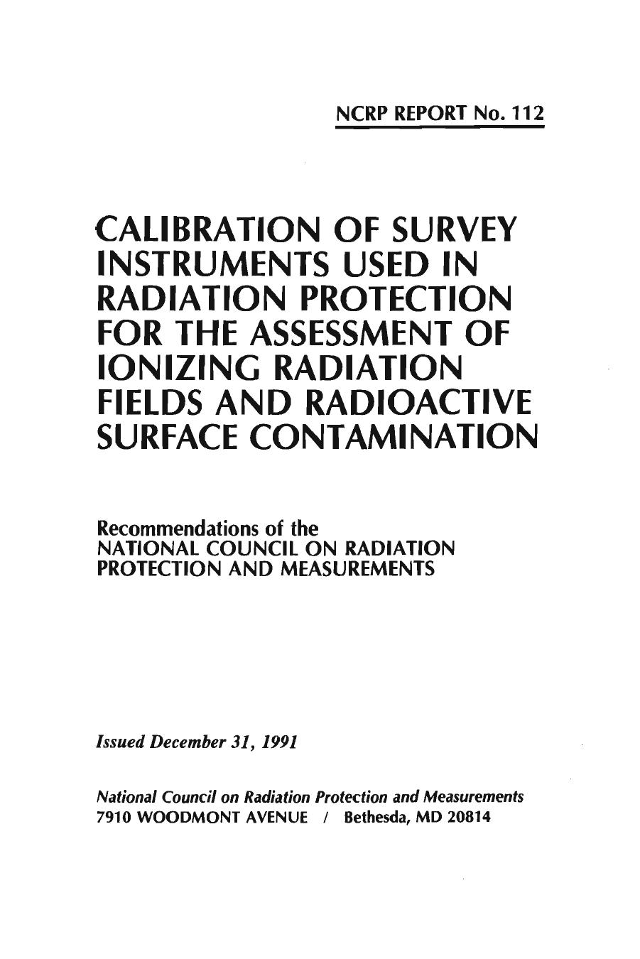 Calibration of Survey Instruments Used in Radiation Protection for the Assessment of Ionizing Radiation Fields and Radioactive Surface Contamination by National Council on Radiation Protection and Measurements
