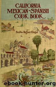 California Mexican-Spanish Cook Book Selected Mexican and Spanish Recipes by Bertha Haffner-Ginger