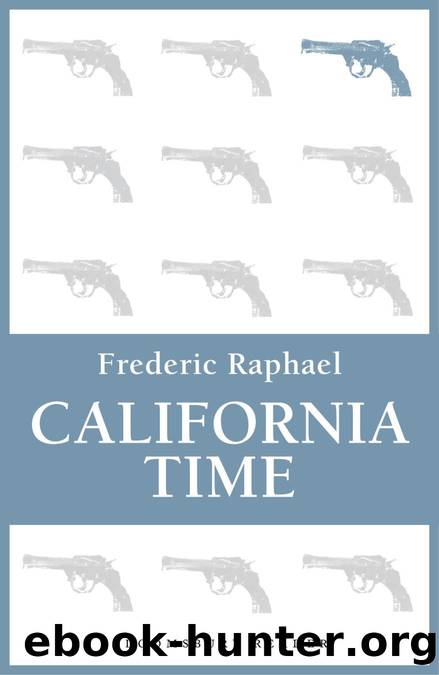 California Time by Frederic Raphael