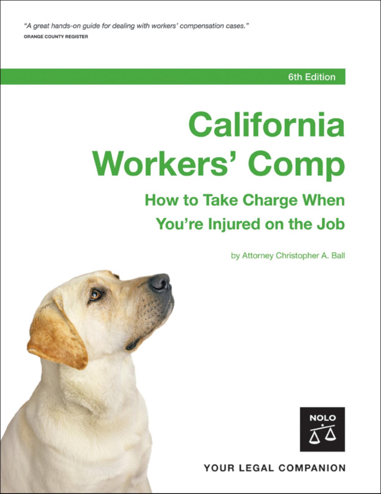 California Workers' Comp: How to Take Charge When You're Injured on the Job (2006) by Christopher A. Ball Bethany K. Laurence
