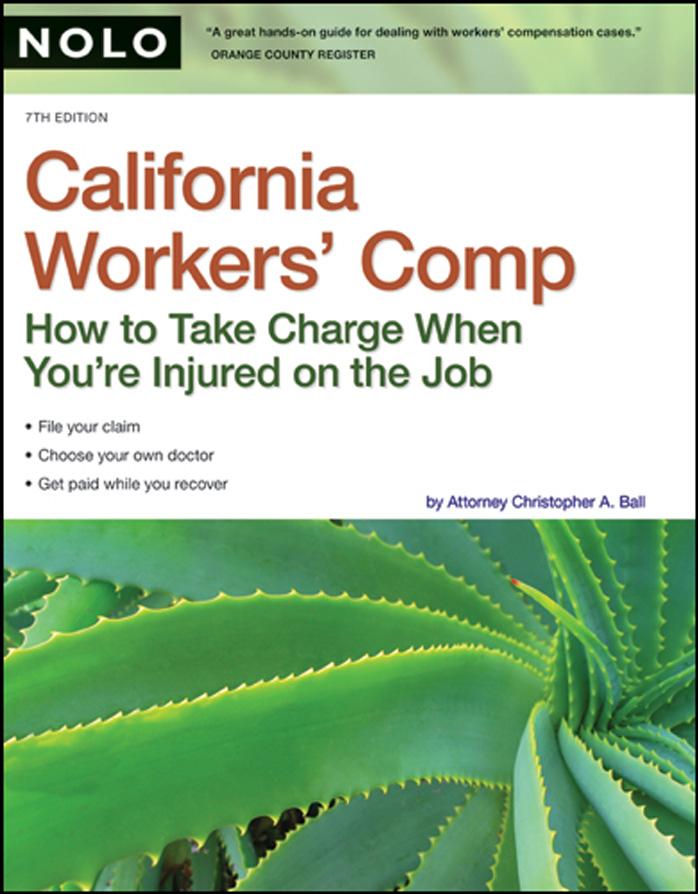 California Workers' Comp: How to Take Charge When You're Injured on the Job (2008) by Christopher A. Ball