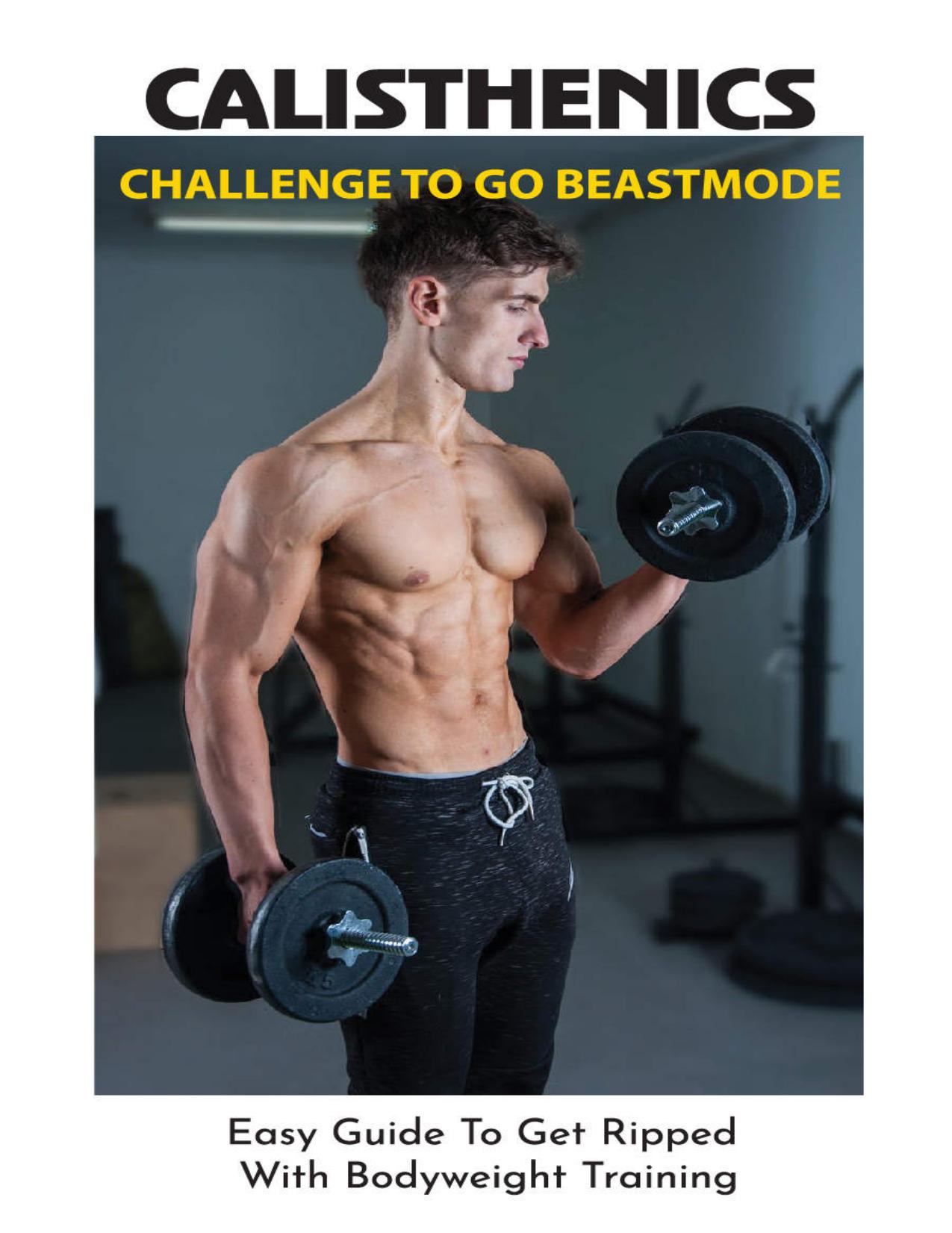 Calisthenics Challenge To Go Beastmode: Easy Guide To Get Ripped With Bodyweight Training: Calisthenics Bodybuilding by Gary Mcklveen