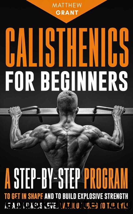 Calisthenics for Beginners by Grant Matthew