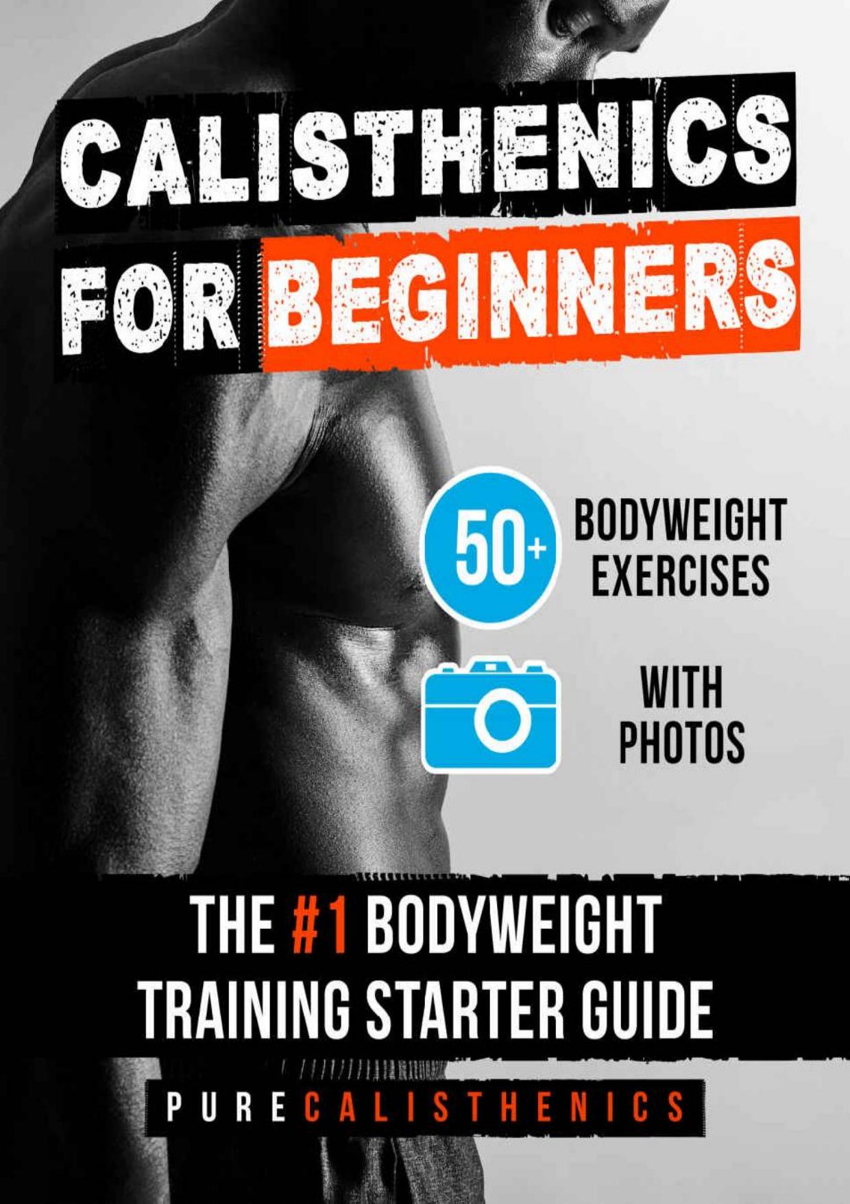 Calisthenics for Beginners: 50 Bodyweight Exercises | The #1 Bodyweight Training Starter Guide (Bodyweight Exercise, Street Workout, Calisthenics Workouts) by Pure Calisthenics