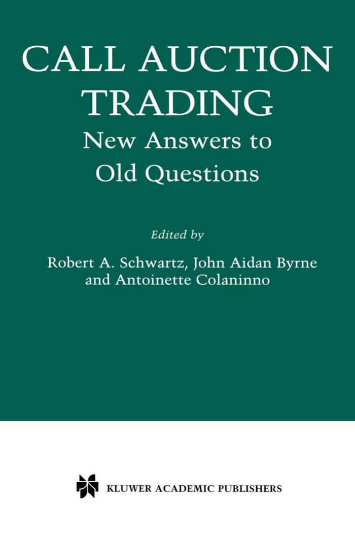 Call Auction Trading: New Answers to Old Questions (Zicklin School of Business Financial Markets Series) by Robert A. Schwartz John Aidan Byrne Antoinette Colaninno