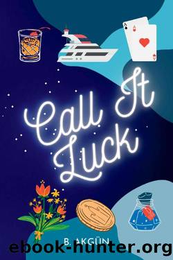 Call It Luck : (Call It #1) by B. Akgün