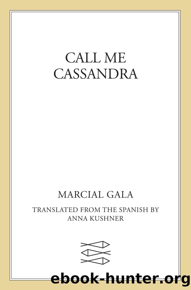 Call Me Cassandra by Marcial Gala