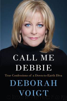 Call Me Debbie: True Confessions of a Down-to-Earth Diva by Deborah Voigt