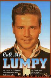 Call Me Lumpy: My Leave It to Beaver Days and Other Wild Hollywood Life by Frank Bank & Gibu Twyman