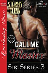 Call Me Master [Sir Series 3] (Siren Publishing Everlasting Classic ManLove) by Stormy Glenn