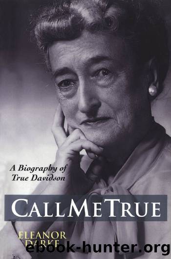 Call Me True: A Biography of True Davidson by Eleanor Darke
