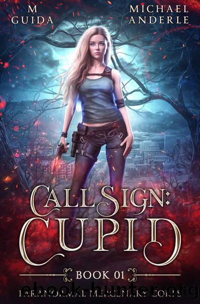 Call Sign: Cupid: Paranormal Mercenary Corpsâ¢ Book 1 by Guida M & Anderle Michael