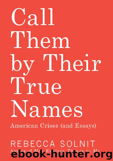 Call Them by Their True Names by Rebecca Solnit