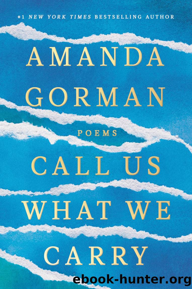 Call Us What We Carry by Amanda Gorman