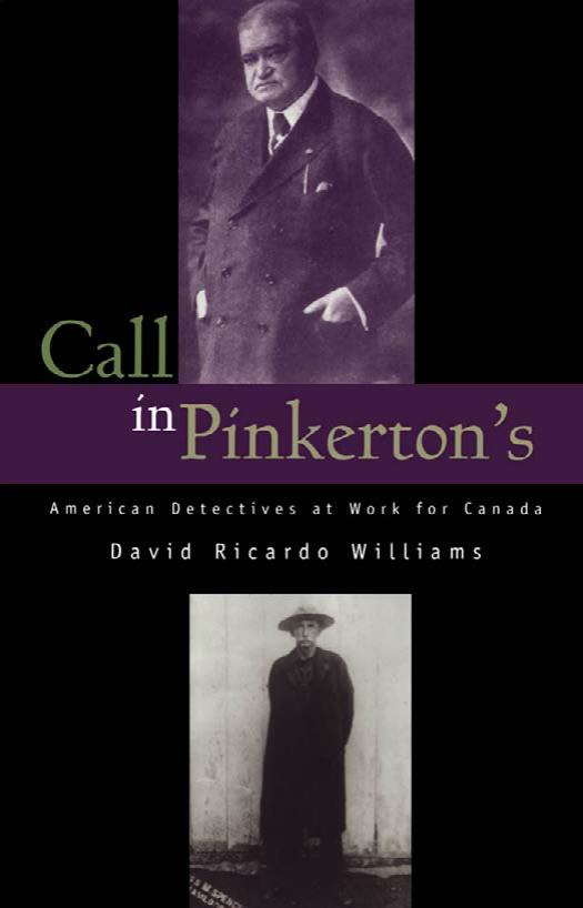 Call in Pinkerton's: American Detectives at Work for Canada by David Ricardo Williams