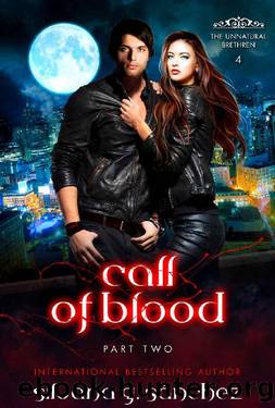 Call of Blood: A New Adult Vampire Romance Novella, Part Two. (The Unnatural Brethren Book 4) by Silvana G. Sánchez