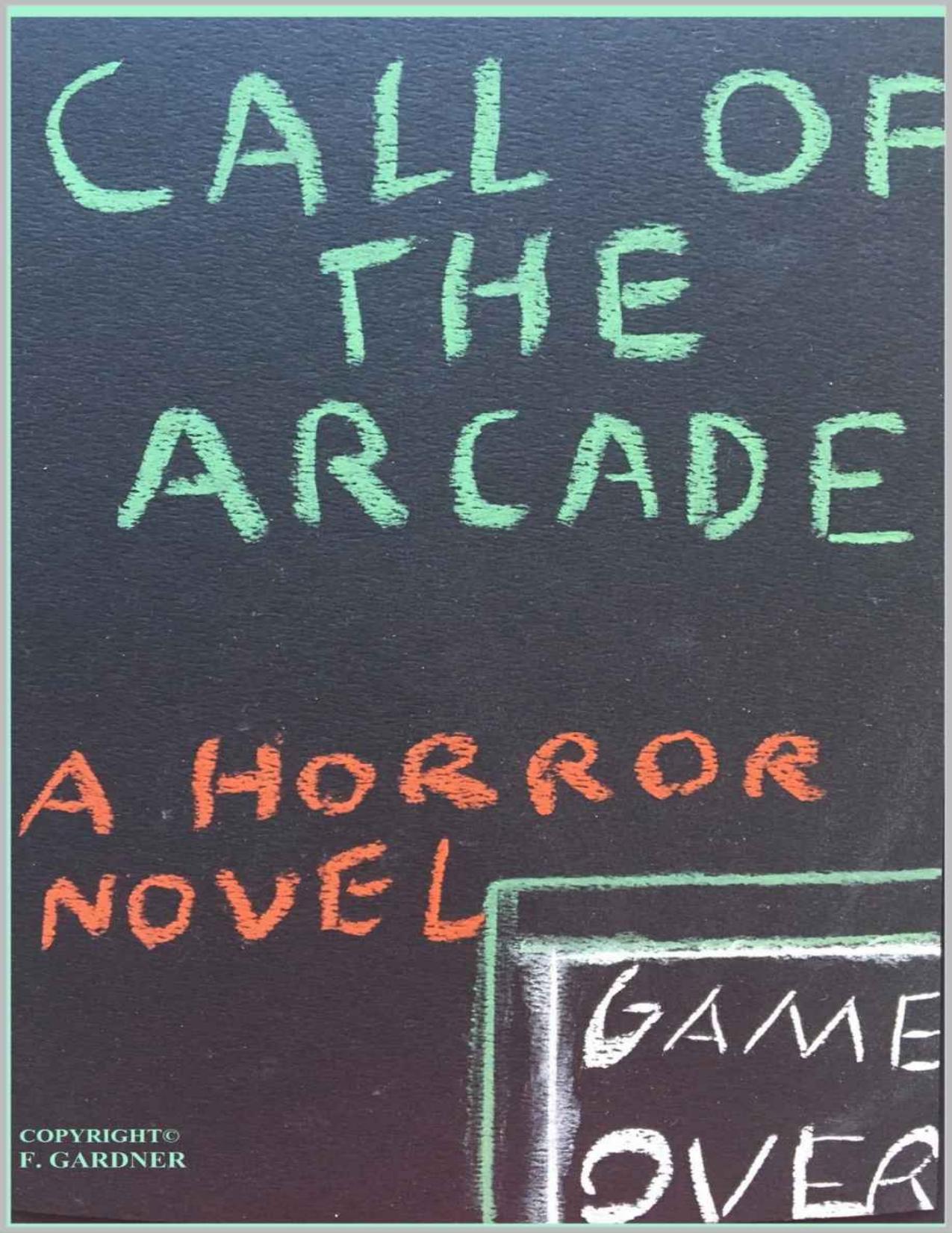 Call of the Arcade (Horror's Call) by F. Gardner