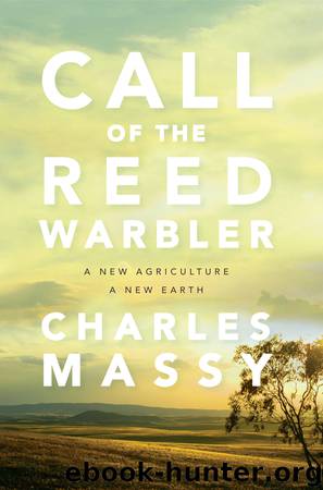 Call of the Reed Warbler: A New Agriculture – a New Earth by Charles Massy
