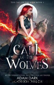 Call of the Wolves: A Paranormal Urban Fantasy Shapeshifter Romance (Call of the Wolf Book 1) by Adam Dark & Matthew Thrush