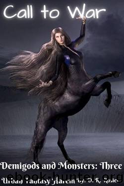 Call to War: Demigods and Monsters: Book Three by D. R. Rosier