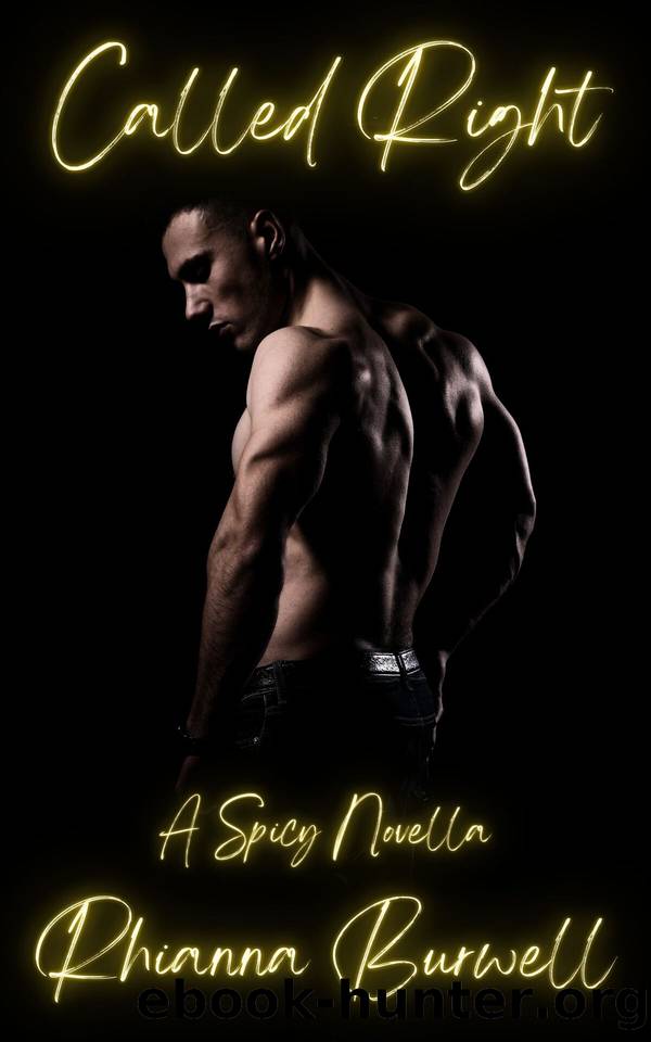 Called Right: A Spicy Novella by Rhianna Burwell