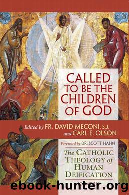 Called to Be the Children of God: The Catholic Theology of Human Deification by Carl Olson & David Vincent Meconi