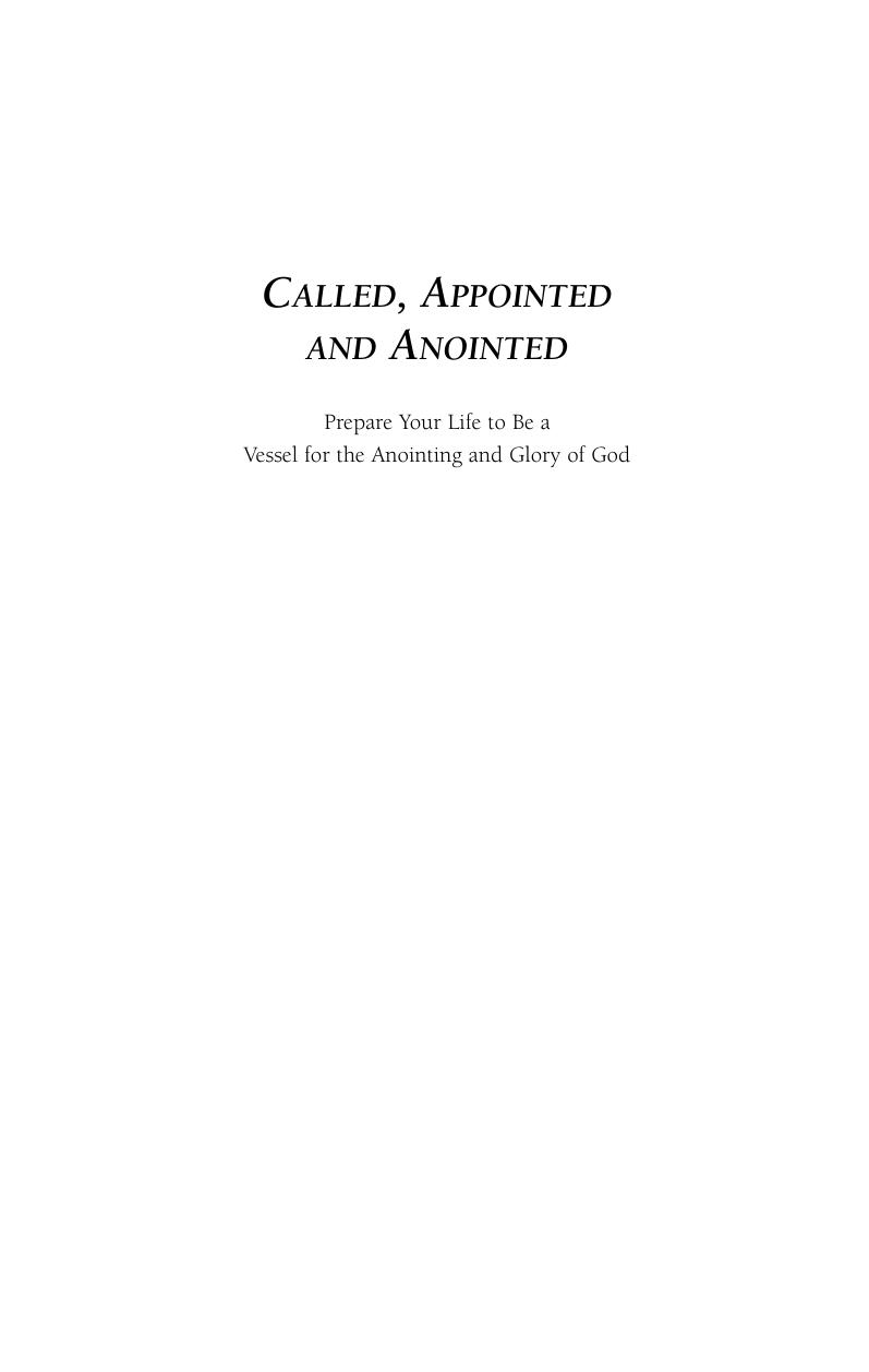 Called, Appointed, Anointed: Prepare Your Life to Be a Vessel for the Annointing and Glory of God by Janny Grein