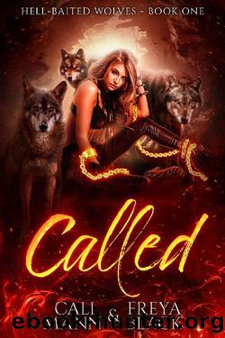 Called: A Reverse Harem Shifter Romance (Hell Baited Wolves Book 1) by Cali Mann & Freya Black