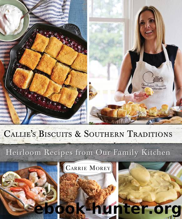 Callie's Biscuits and Southern Traditions by Carrie Morey