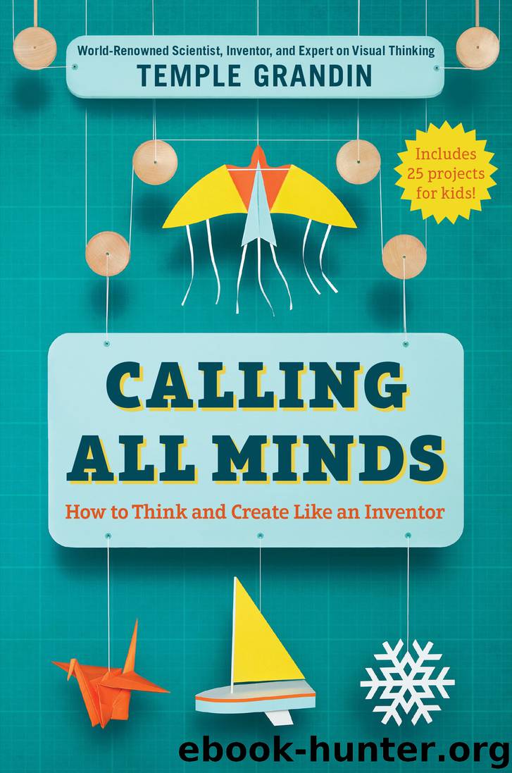 Calling All Minds: How to Think and Create Like an Inventor by Temple Grandin