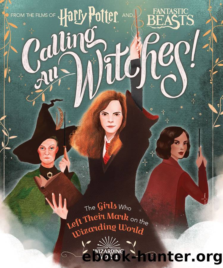 Calling All Witches! The Girls Who Left Their Mark on the Wizarding World (Harry Potter and Fantastic Beasts) by Laurie Calkhoven