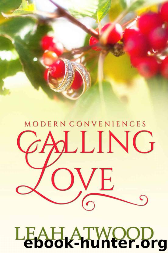 Calling Love: A Contemporary Christian Romance (Modern Conveniences Book 2) by Atwood Leah
