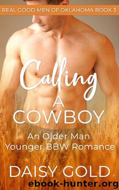 Calling a Cowboy: An Older Man Younger BBW Romance (Real Good Men of Oklahoma Book 3) by Daisy Gold