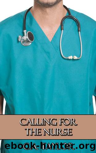 Calling for the Nurse (Gay Doctor Erotica) by C.A. Taylor