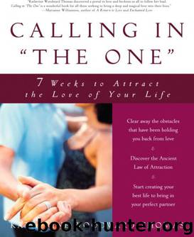 Calling in "The One": 7 Weeks to Attract the Love of Your Life by Thomas Katherine Woodward