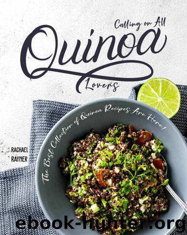 Calling on All Quinoa Lovers: The Best Collection of Quinoa Recipes Are Here! by Rachael Rayner