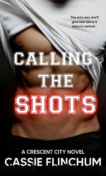 Calling the Shots: A Friends With Benefits Sports Romance (Crescent City Series Book 1) by Cassie Flinchum