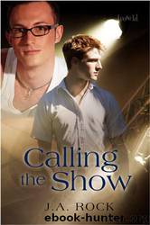 Calling the Show by J. A. Rock